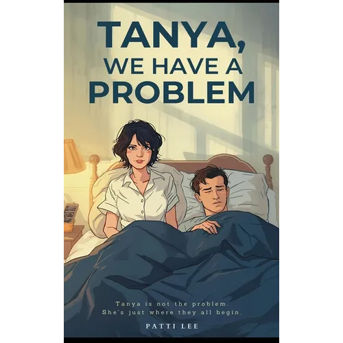 Tanya, We Have A Problem