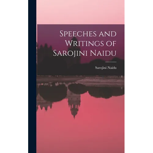 Speeches and Writings of Sarojini Naidu