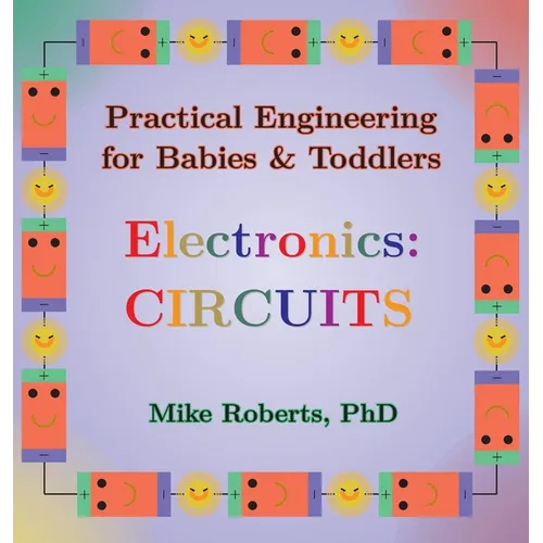 Practical Engineering for Babies & Toddlers - Electronics: Circuits