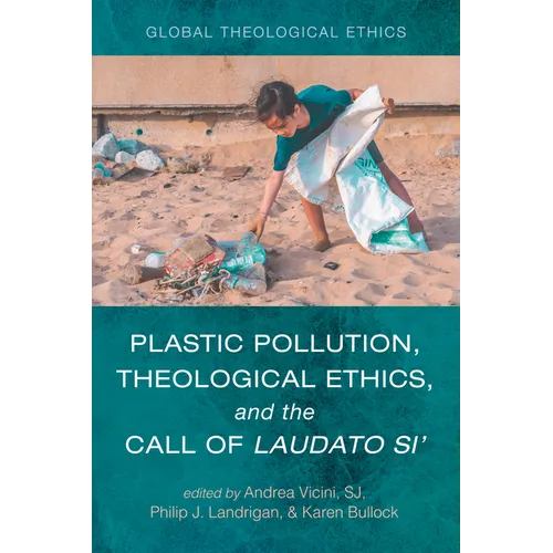 Plastic Pollution, Theological Ethics, and the Call of Laudato Si'