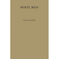 White Man: A Study of the Attitudes of Africans to Europeans in Ghana Before Independence