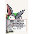 The R-Rated Theologian: What Every American Should Know About the Biblical Definition of Marriage & Other Flannelgraph Adventures