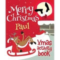 Merry Christmas Paul - Xmas Activity Book: (Personalized Children's Activity Book)