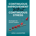Continuous Improvement Without Continuous Stress: Strategies for School Leaders