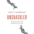 Unshackled: Reimagining the Practice of Law