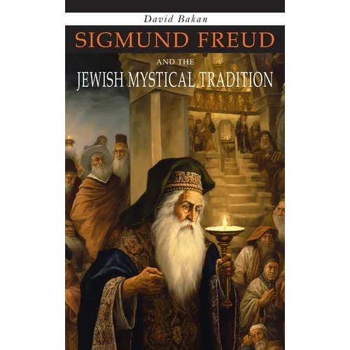 Sigmund Freud and the Jewish Mystical Tradition