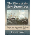 The Wreck of the San Francisco: Disaster and Aftermath in the Great Hurricane of December 1853