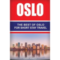 Oslo: The Best Of Oslo For Short Stay Travel