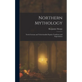 Northern Mythology: North German and Netherlandish Popular Traditions and Superstitions