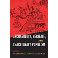 Archaeology, Heritage, and Reactionary Populism