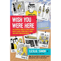 Wish You Were Here: An Essential Guide to Your Favorite Music Scenes--From Punk to Indie and Everything in Between