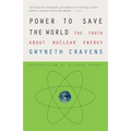 Power to Save the World: The Truth about Nuclear Energy