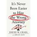 It's Never Been Easier to Hire the Wrong Attorney