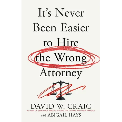 It's Never Been Easier to Hire the Wrong Attorney