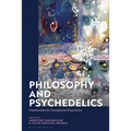 Philosophy and Psychedelics: Frameworks for Exceptional Experience