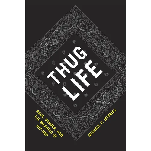 Thug Life: Race, Gender, and the Meaning of Hip-Hop