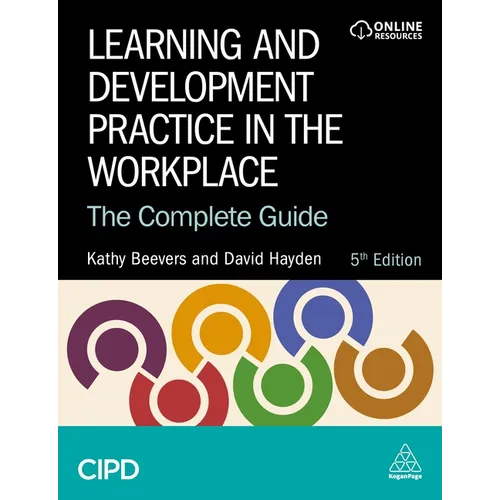 Learning and Development Practice in the Workplace: The Complete Guide