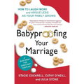 Babyproofing Your Marriage: How to Laugh More and Argue Less as Your Family Grows