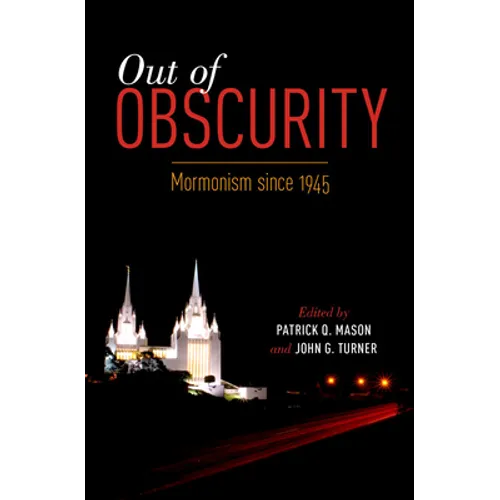 Out of Obscurity: Mormonism Since 1945
