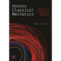 Honors Classical Mechanics: From Special Relativity to Newtonian Mechanics