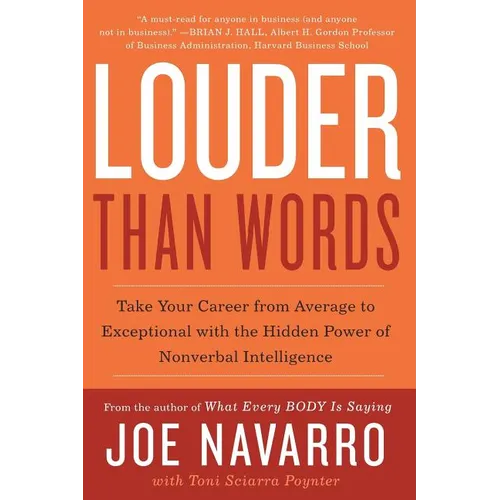 Louder Than Words: Take Your Career from Average to Exceptional with the Hidden Power of Nonverbal Intelligence