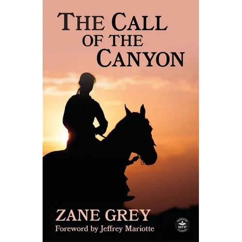 The Call of the Canyon with Original Foreword by Jeffrey J. Mariotte: Annotated Version