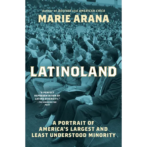 Latinoland: A Portrait of America's Largest and Least Understood Minority