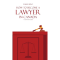 How to Become a Lawyer in Canada: A Step-by-Step Guide