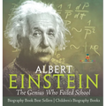 Albert Einstein: The Genius Who Failed School - Biography Book Best Sellers Children's Biography Books