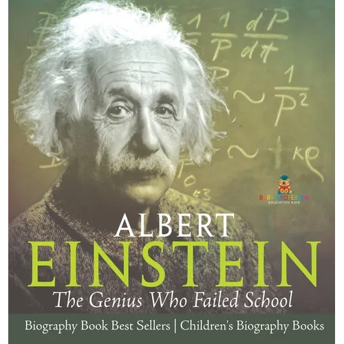 Albert Einstein: The Genius Who Failed School - Biography Book Best Sellers Children's Biography Books