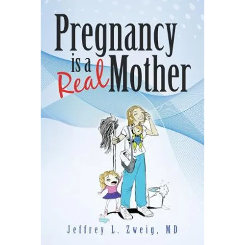 Pregnancy is a "Real Mother!"