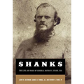 Shanks: The Life and Wars of General Nathan G. Ebans, CSA