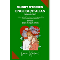 Short Stories in English/Italian - Parallel Text: Unlock Ignite & Transform Your Language Skills With Contemporary Romance