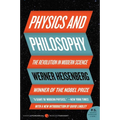 Physics and Philosophy: The Revolution in Modern Science