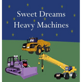 Sweet Dreams Heavy Machines