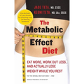 The Metabolic Effect Diet: Eat More, Work Out Less, and Actually Lose Weight While You Rest