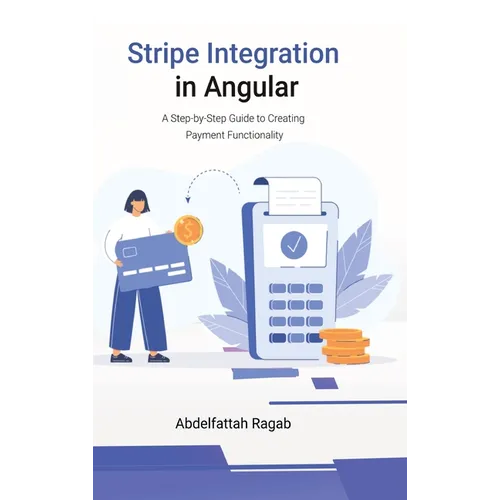 Stripe Integration in Angular: A Step-by-Step Guide to Creating Payment Functionality