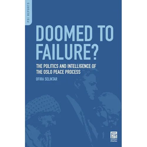 Doomed to Failure? The Politics and Intelligence of the Oslo Peace Process