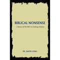 Biblical Nonsense: A Review of the Bible for Doubting Christians