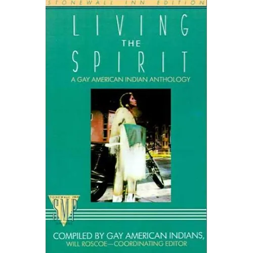 Living the Spirit: A Gay American Indian Anthology Compiled by Gay American Indians