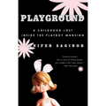 Playground: A Childhood Lost Inside the Playboy Mansion