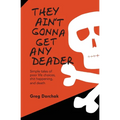 They Ain't Gonna Get Any Deader