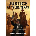 Justice At Tyler, Texas: The Justice Series Part 2