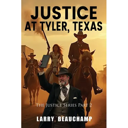 Justice At Tyler, Texas: The Justice Series Part 2