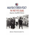 Malaysia's Foreign Policy, the First Fifty Years: Alignment, Neutralism, Islamism