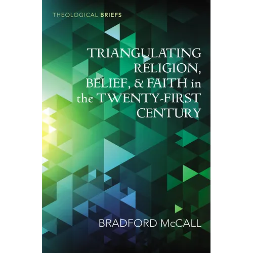 Triangulating Religion, Belief, and Faith in the Twenty-First Century