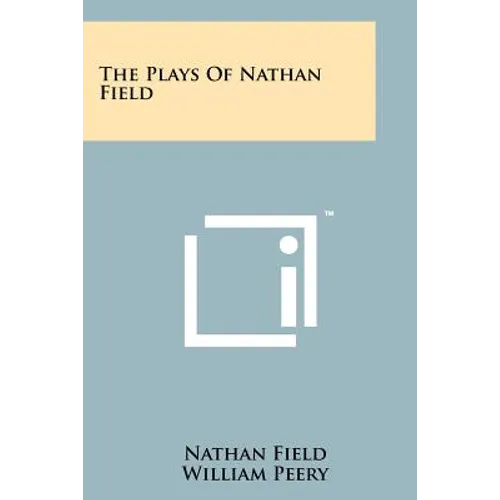 The Plays Of Nathan Field