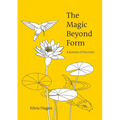 The Magic Beyond Form: A Journey of Discovery