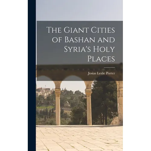 The Giant Cities of Bashan and Syria's Holy Places