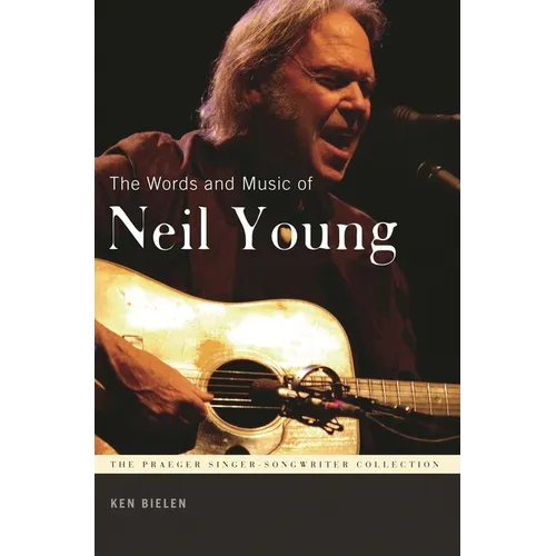 The Words and Music of Neil Young